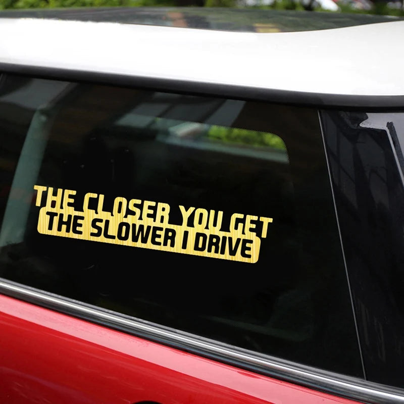 Car Sticker 20Cm*4Cm the Closer You Get the Slower I Drive Car Decal Reflective Laser 3D Car Stickers Vinyl Car Styling - DriveNova
