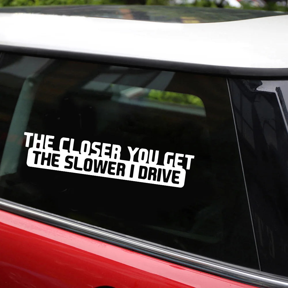 Car Sticker 20Cm*4Cm the Closer You Get the Slower I Drive Car Decal Reflective Laser 3D Car Stickers Vinyl Car Styling - DriveNova