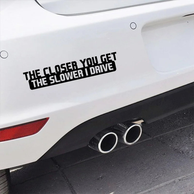 Car Sticker 20Cm*4Cm the Closer You Get the Slower I Drive Car Decal Reflective Laser 3D Car Stickers Vinyl Car Styling - DriveNova