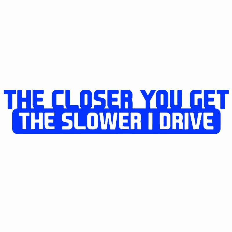 Car Sticker 20Cm*4Cm the Closer You Get the Slower I Drive Car Decal Reflective Laser 3D Car Stickers Vinyl Car Styling - DriveNova