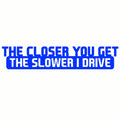 Car Sticker 20Cm*4Cm the Closer You Get the Slower I Drive Car Decal Reflective Laser 3D Car Stickers Vinyl Car Styling - DriveNova